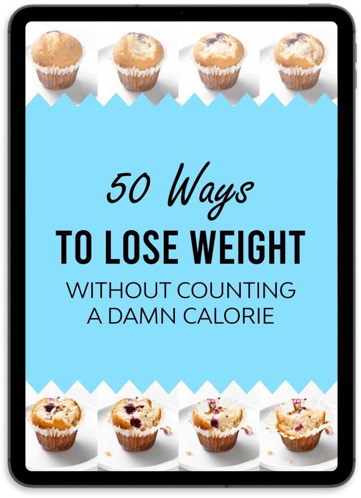 50 ways to lose weight without counting a damn calorie.