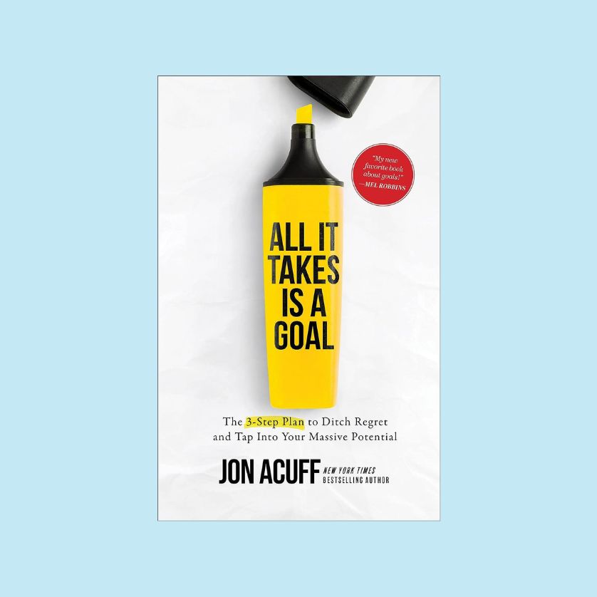 All it takes is a goal by jon acuff.
