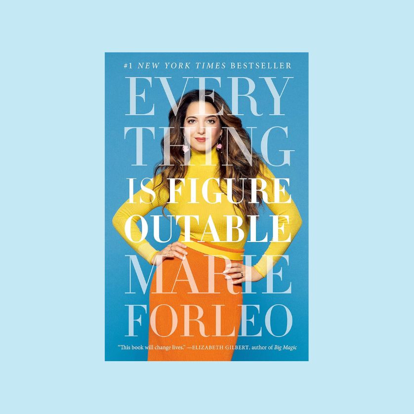 Every thing is figure outable by marie forleo.