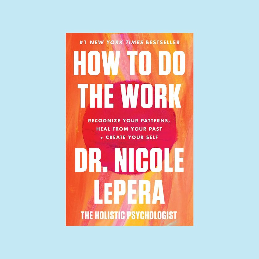 How to do the work by dr nicole lepera.