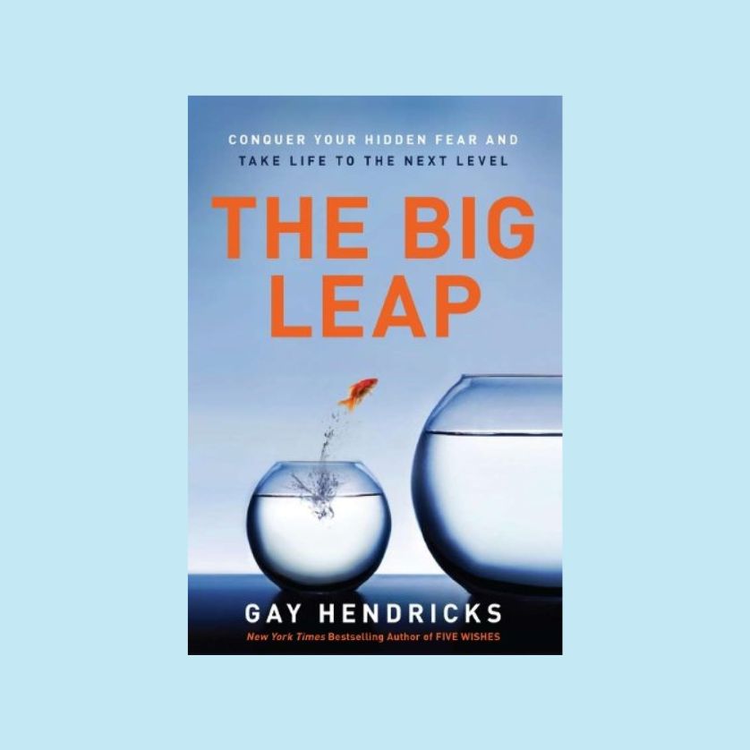 The big leap by gay hendricks.