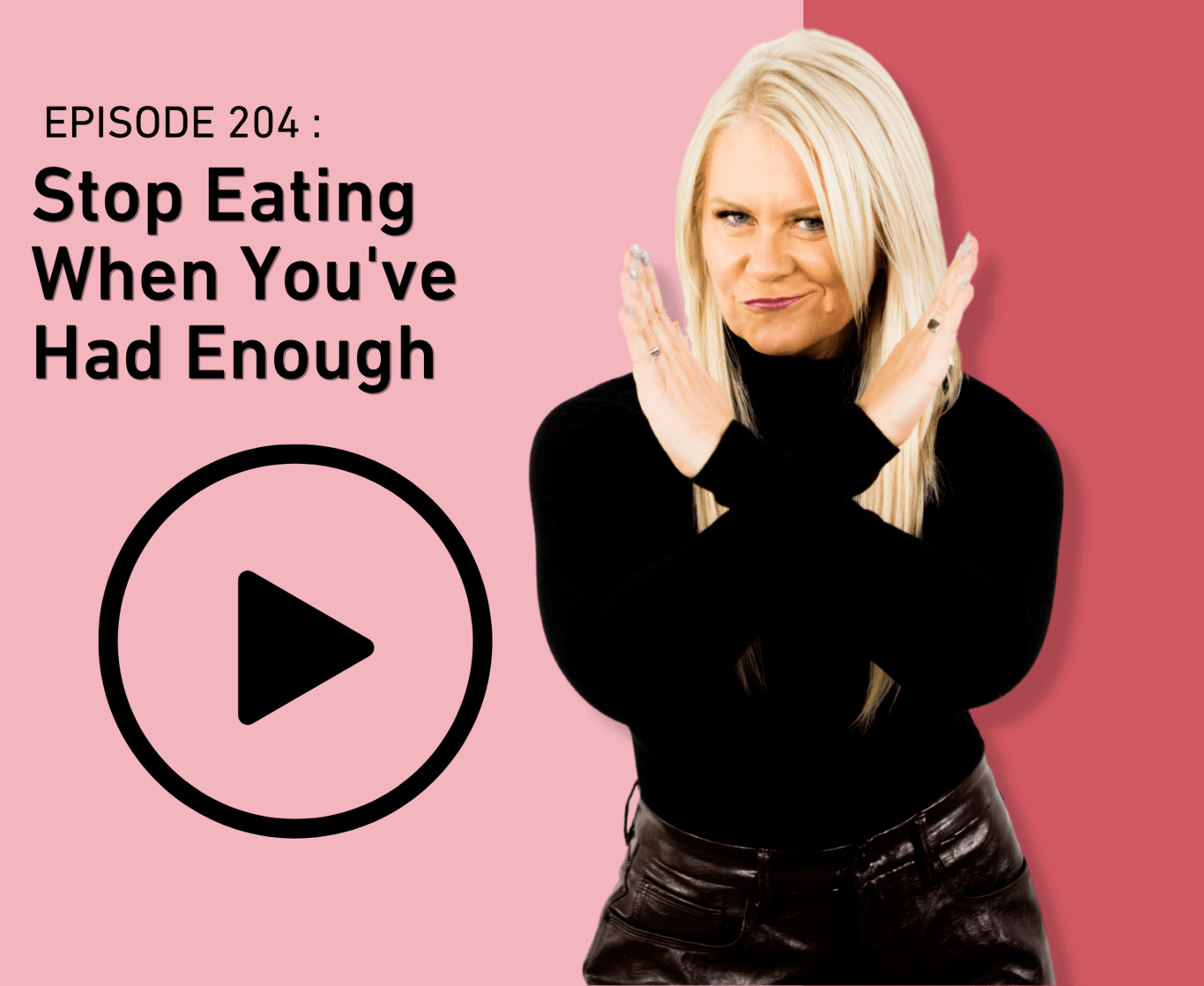 Stop eating when you've had enough.