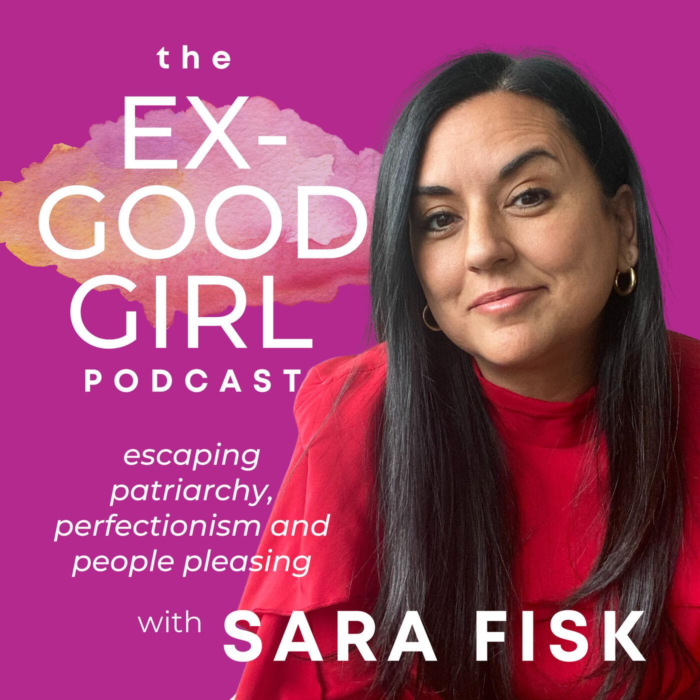 The ex-good girl podcast with sara fisk.