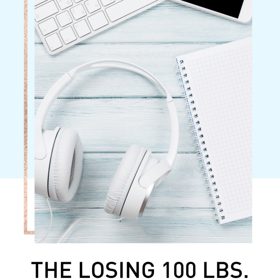 The losing 100 pounds during a crisis podcast playlist.